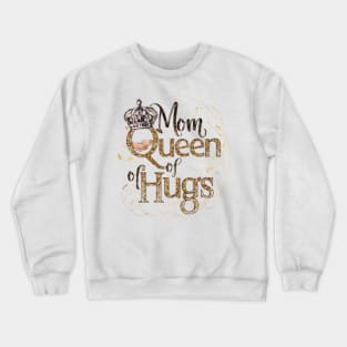 Mom Queen of hugs Crewneck Sweatshirt